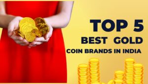 Top 5 Gold Coin Brands in India: Which One Should You Buy?